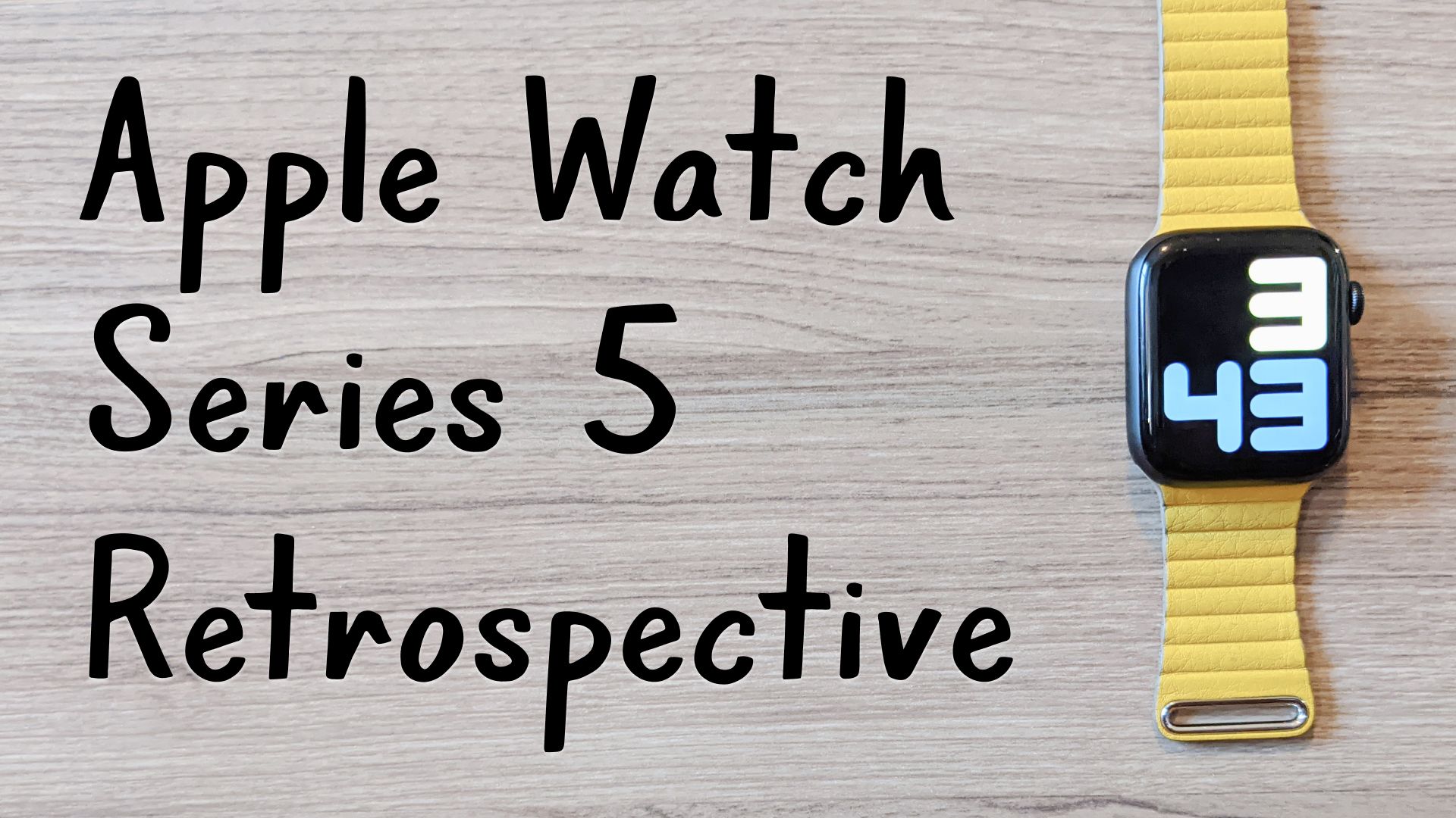 An Apple Watch Series 5 Retrospective